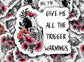 Give Me All The Trigger Warnings booktok bookish smut Sticker magnet Dark Romance Bookish Gift book club gift Laptop Sticker