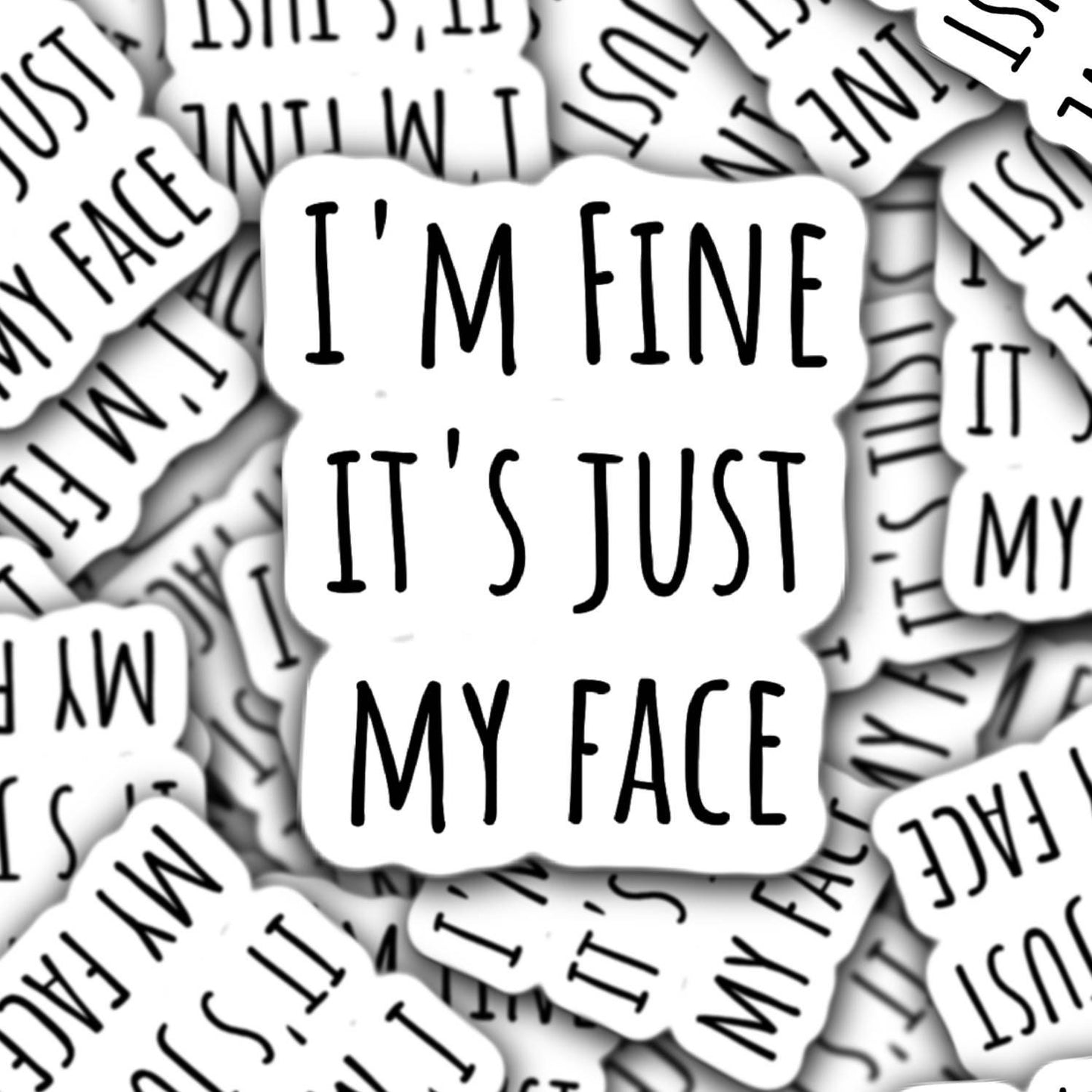 Funny sticker I'm fine its just my face Resting bitch face RBF sarcastic quote gift for best friend Mama water bottle notebook Magnet fridge