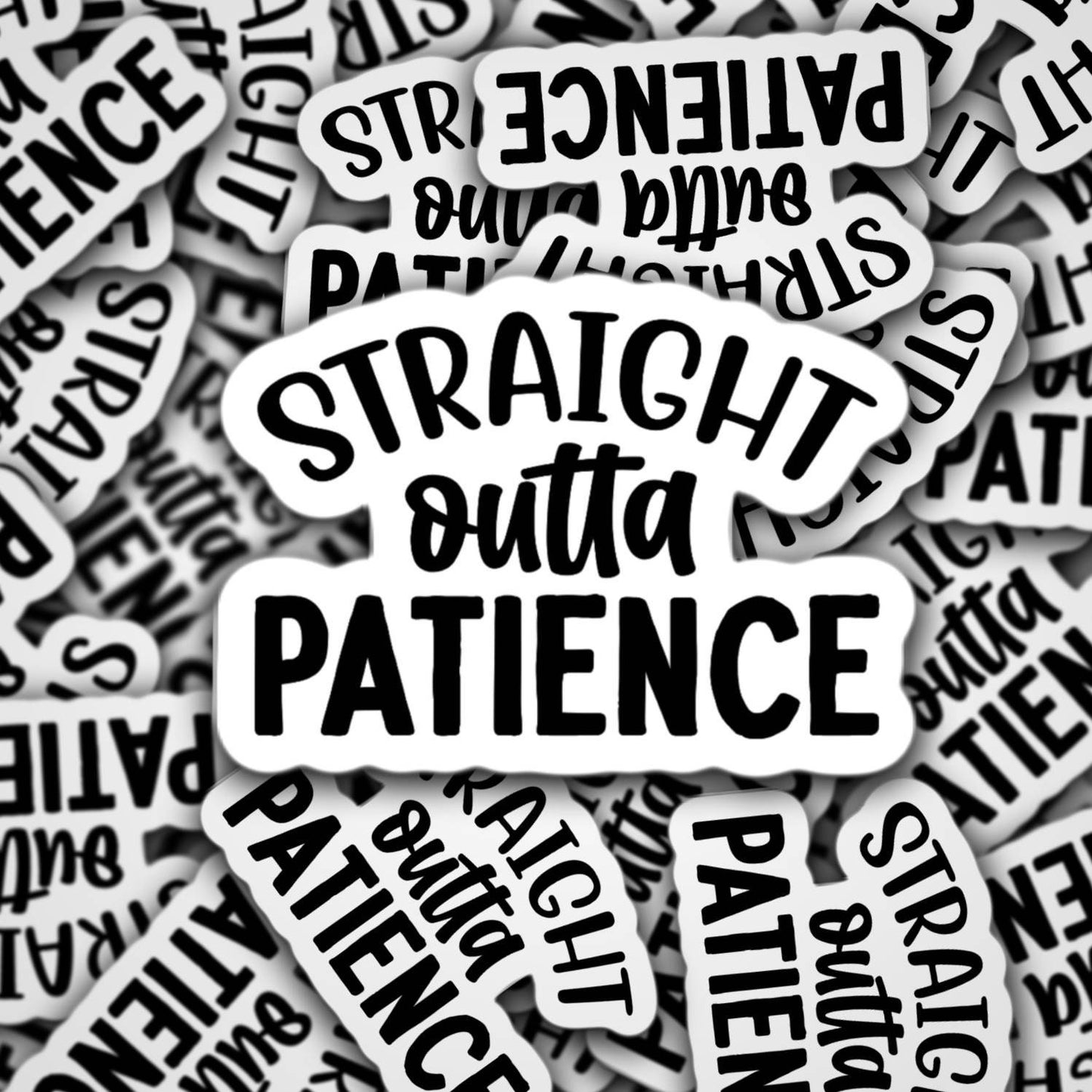 Straight outta patience sticker, funny sticker, sarcastic sticker, no patience, mom sticker, funny mama sticker, water bottle sticker, gift