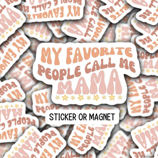 My favorite people call me Mama sticker name sticker Retro wavy mom sticker Mommy name magnet font tumbler lap top vinyl Mother's day